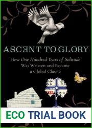 Ascent to Glory: How One Hundred Years of Solitude Was Written and Became a Global Classic