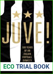 Juve!: 100 Years of an Italian Football Dynasty