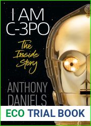 I Am C-3PO: The Inside Story