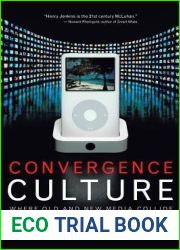 Convergence Culture: Where Old and New Media Collide