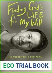Finding God|s Life for My Will: His Presence Is the Plan