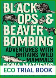 Black Ops and Beaver Bombing: Adventures with Britain|s Wild Mammals