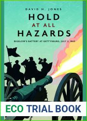 Hold at All Hazards: Bigelow|s Battery at Gettysburg, July 2, 1863