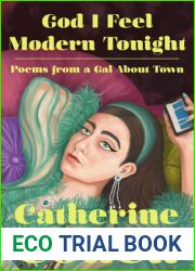 God I Feel Modern Tonight: Poems from a Gal About Town