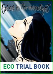 Echoes in the Moonlight: Reverse Harem, bully romance, spicy, omega verse, wolf shifter romance, paranormal (The Moon Goddess Chosen Series)