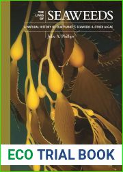 The Lives of Seaweeds: A Natural History of Our Planet|s Seaweeds and Other Algae (The Lives of the Natural World, 4)