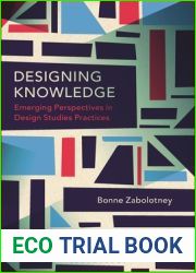 Designing Knowledge: Emerging Perspectives in Design Studies Practices