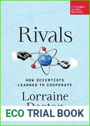 Rivals: How Scientists Learned to Cooperate