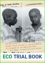 The Child in the Electric Chair : The Execution of George Junius Stinney Jr. and the Making of a Tragedy in the American South