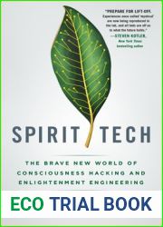 Spirit Tech: The Brave New World of Consciousness Hacking and Enlightenment Engineering