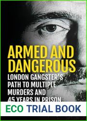 Armed and Dangerous: London Gangster|s Path to Multiple Murders and 45 Years in Prison