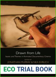 Drawn from Life: Issues and Themes in Animated Documentary Cinema (Edinburgh Studies in Film and Intermediality)