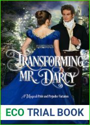 Transforming Mr. Darcy: A Magical Pride and Prejudice Variation (Darcy and Elizabeth Happily Ever Afters)