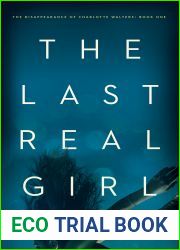 The Last Real Girl (The Disappearance of Charlotte Walters, #1)