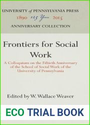 Frontiers for Social Work: A Colloquium on the Fiftieth Anniversary of the School of Social Work of the University of Pennsylvania (Anniversary Collection)