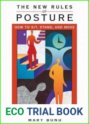 The New Rules of Posture: How to Sit, Stand, and Move in the Modern World