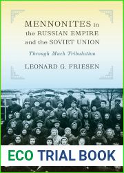 Mennonites in the Russian Empire and the Soviet Union: Through Much Tribulation (Tsarist and Soviet Mennonite Studies)