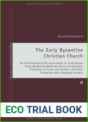 The Early Byzantine Christian Church: An Archaeological Re-assessment of Forty-Seven Early Byzantine Basilical Church Excavations Primarily in Israel … Studies) (English and English Edition) by 