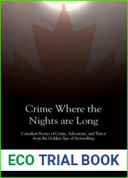 Crime Where the Nights are Long: Canadian Stories of Crime and Adventure from the Golden Age of Storytelling