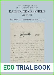 The Edinburgh Edition of the Collected Letters of Katherine Mansfield, Volume 1: Letters to Correspondents A - J