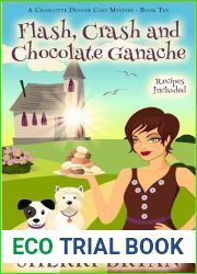 Flash, Crash and Chocolate Ganache: A Charlotte Denver Cozy Mystery - Book 10