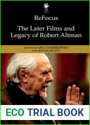 Refocus: The Later Films and Legacy of Robert Altman (ReFocus: The American Directors Series)
