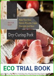 Dry-Curing Pork: Make Your Own Salami, Pancetta, Coppa, Prosciutto, and More (Countryman Know How Book 0)