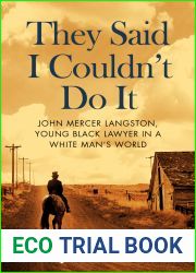 They Said I Couldn|t Do It: John Mercer Langston, Young Black Lawyer in a White Man|s World