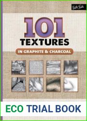 101 Textures in Graphite and Charcoal: Practical drawing techniques for rendering a variety of surfaces and textures