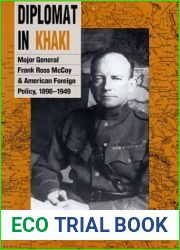 Diplomat in Khaki: Major General Frank Ross McCoy and American Foreign Policy, 1898-1949