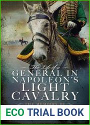 The Life of a General in Napoleon|s Light Cavalry: The Memoirs of Jean-Nicolas Curely
