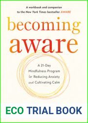 Becoming Aware: A 21-Day Mindfulness Program for Reducing Anxiety and Cultivating Calm
