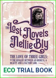 The Love Of Three Girls: The Rivalry Between An Heiress, A Beauty, And A Factory Girl (The Lost Novels of Nellie Bly Book 8)