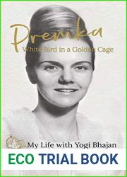 Premka: White Bird in a Golden Cage: My Life with Yogi Bhajan