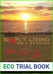 Simply Living, Merely Existing: Love, Sex, Life …