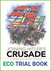 Joining Hitler|s Crusade: European Nations and the Invasion of the Soviet Union, 1941