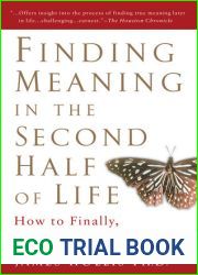 Finding Meaning in the Second Half of Life: How to Finally, Really Grow Up