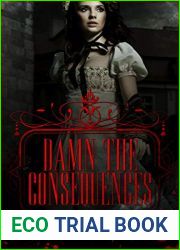Damn the Consequences: A Catherine Harker, Vampire Hunter Novella (The Harker Legacy Book 0)