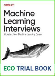 Machine Learning Interviews: Kickstart Your Machine Learning and Data Career