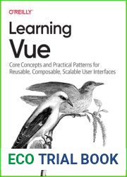 Learning Vue: Core Concepts and Practical Patterns for Reusable, Composable, and Scalable User Interfaces