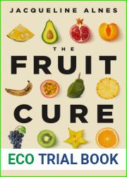 The Fruit Cure: The Story of Extreme Wellness Turned Sour