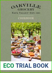 Oakville Grocery The Cookbook: Seasonal Recipes from the Heart of Wine Country