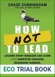 How NOT to Lead: Lessons Every Manager Can Learn from Dumpster Chickens, Mushroom Farmers, and Other Office Offenders