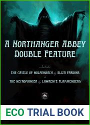 A Northanger Abbey Double Feature: The Castle of Wolfenbach by Eliza Parsons and The Necromancer by Lawrence Flammenberg