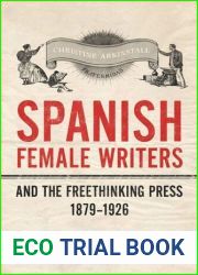Spanish Female Writers and the Freethinking Press, 1879-1926 (Toronto Iberic) by Arkinstall, Christine (April 4, 2014) Hardcover