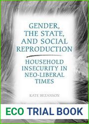 Gender, the State, and Social Reproduction: Household Insecurity in Neo-Liberal Times
