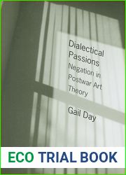 Dialectical Passions: Negation in Postwar Art Theory (Columbia Themes in Philosophy, Social Criticism, and the Arts)
