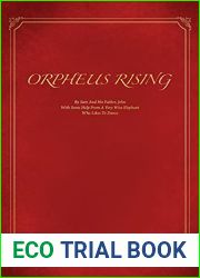 Orpheus Rising By Sam And His Father,John With Some Help From A Very Wise Elephant Who Likes To Dance