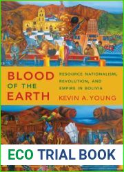 Blood of the Earth: Resource Nationalism, Revolution, and Empire in Bolivia
