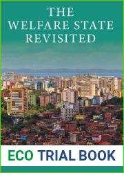 The Welfare State Revisited (Initiative for Policy Dialogue at Columbia: Challenges in Development and Globalization)